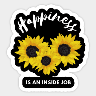 Happiness is an inside job, positive vibes design Sticker